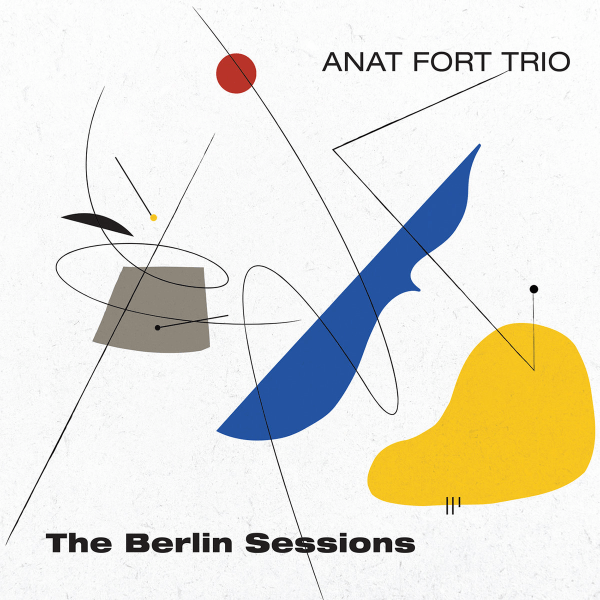 Anat Fort Trio The Berlin Sessions