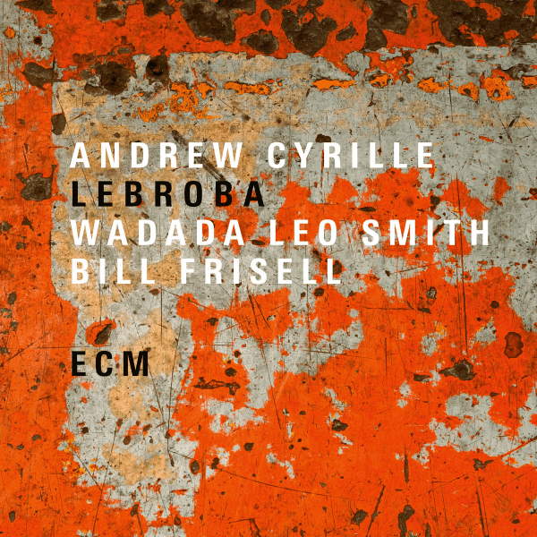 Andrew Cyrille, Wadada Leo Smith, Bill Frisell - Lebroba