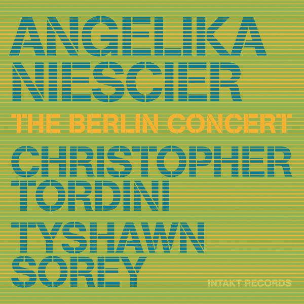 Angelika Niescier, Christopher Tordini, Tyshawn Sorey - The Berlin Concert