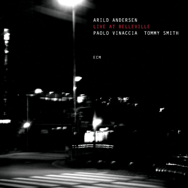 Arild Andersen, Paolo Vinaccia, Tommy Smith - Live At Belleville