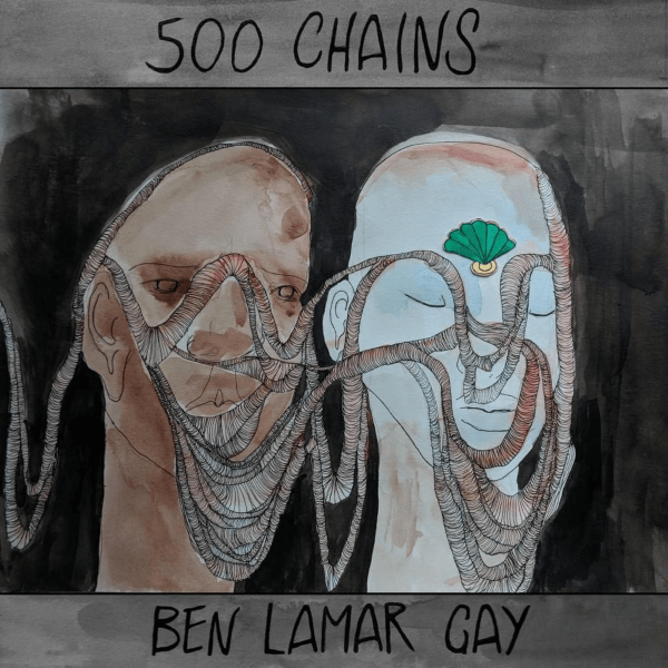 Ben Lamar Gay - 500 Chains