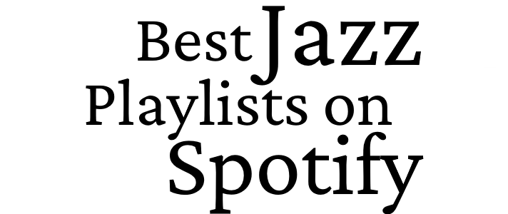 Best Jazz Playlists On Spotify