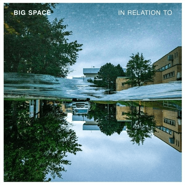 Big Space - In Relation To