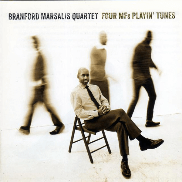 Branford Marsalis Quartet _Four MFs Playin' Tunes