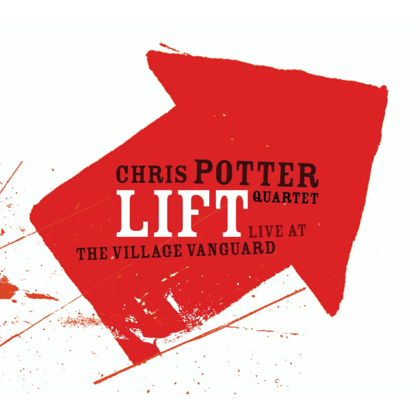 Chris Potter Quartet - Lift - Live At The Village Vanguard