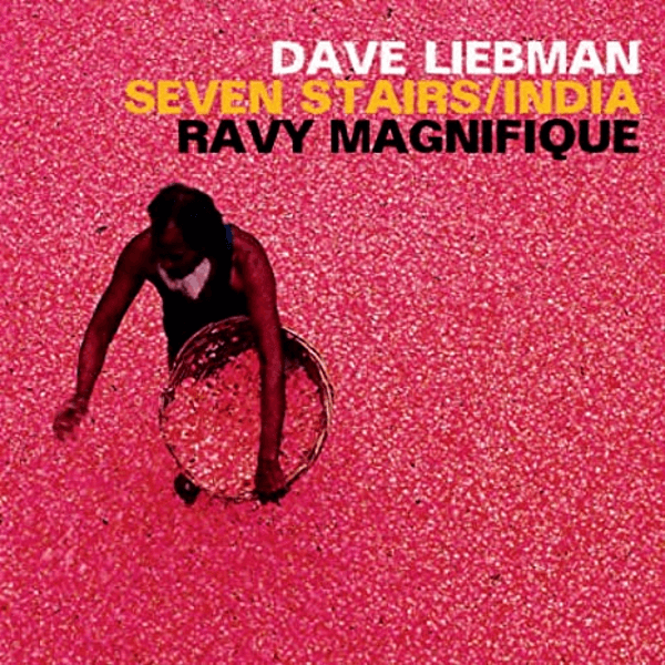 Dave Liebman, Ravi Magnifique - Seven Stairs-India