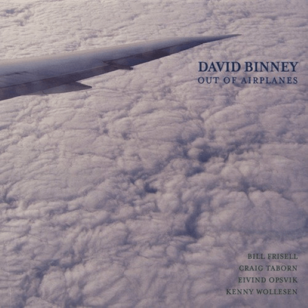 David Binney - Out Of Airplanes