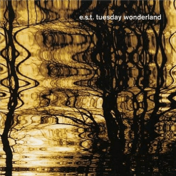 E.S.T. - Tuesday Wonderland