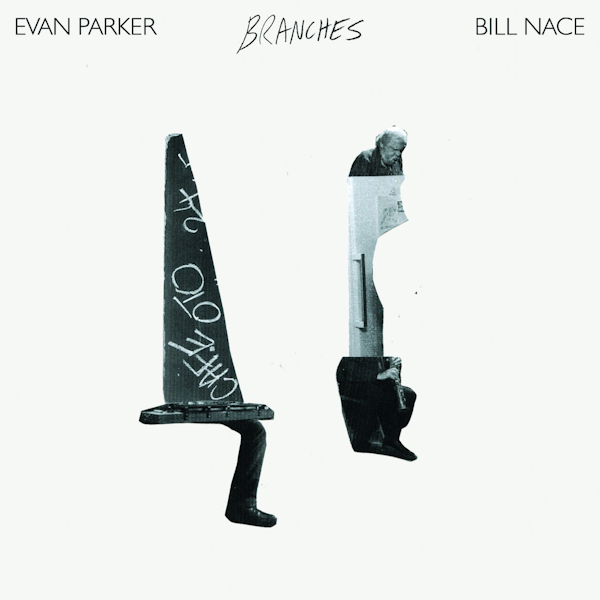 Evan Parker Bill Nace Branches