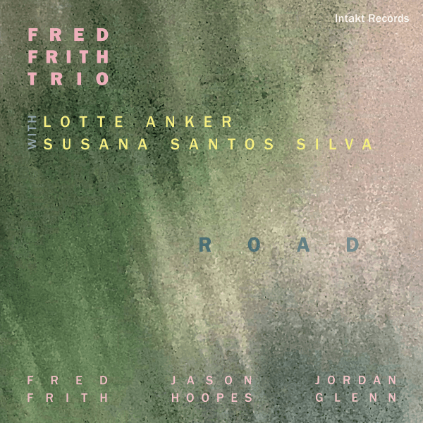 Fred Frith Trio with Lotte Anker and Susana Santos Silva - Road