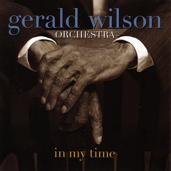 Gerald Wilson Orchestra - In My Time