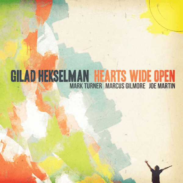 Best Jazz Guitarists Gilad Hekselman Hearts Wide Open
