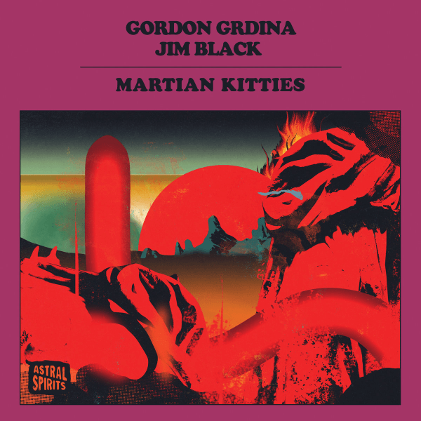 Gordon Grdina, Jim Black - Martian Kitties