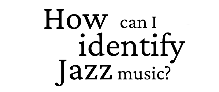 How can I Identify jazz music