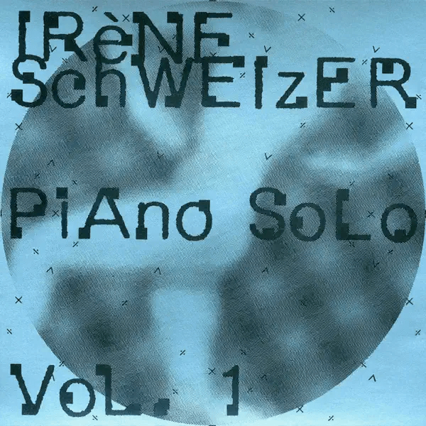 Irène Schweizer Piano Solo Vol 1 & 2