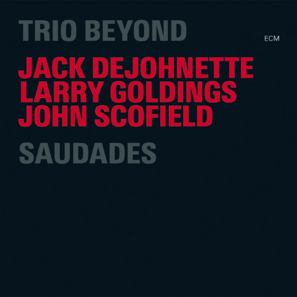Best Jazz 2006 - Jack DeJohnette, Larry Goldings, John Scofield Trio Beyond - Saudades ecm