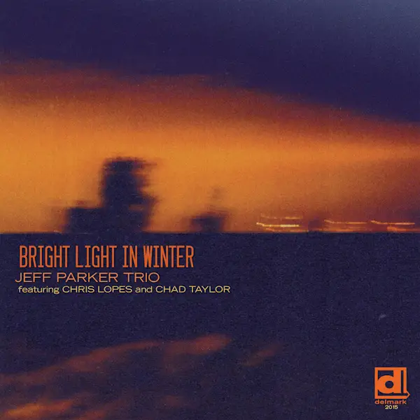 best jazz 2012: Jeff Parker Trio Bright Light in Winter 