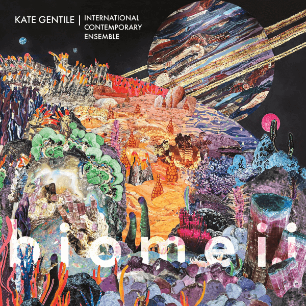 Kate Gentile International Contemporary Ensemble b i o m e i i