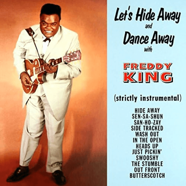 Let s Hide Away and Dance Away with Freddy King