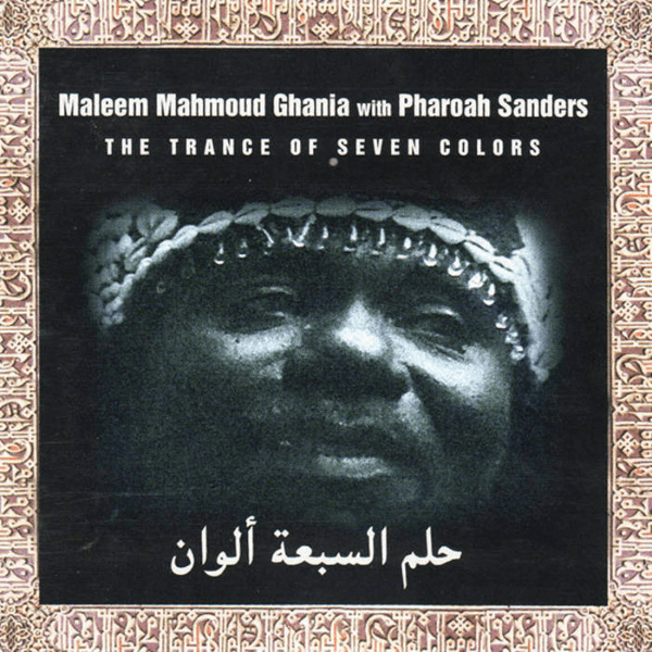 Maleem Mahmoud Ghania with Pharoah Sanders The Trance Of Seven Colors