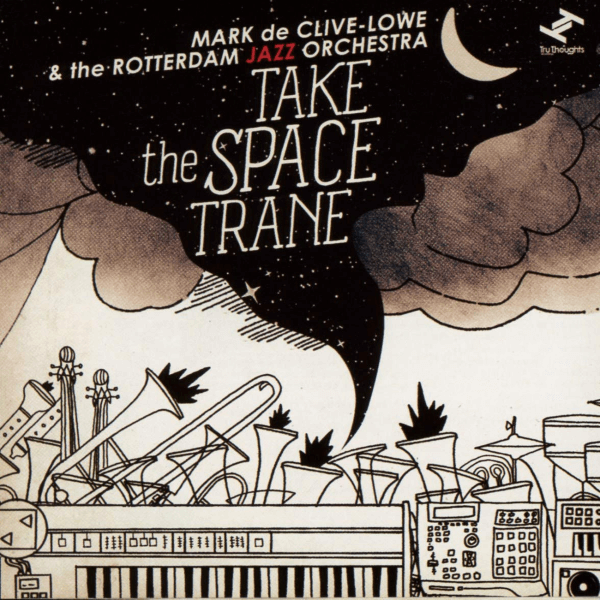 Mark De Clive-Lowe The Rotterdam Jazz Orchestra _Take The Space Trane