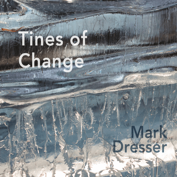 Mark Dresser Tines of Change