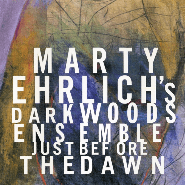 Marty Ehrlich's Dark Woods Ensemble