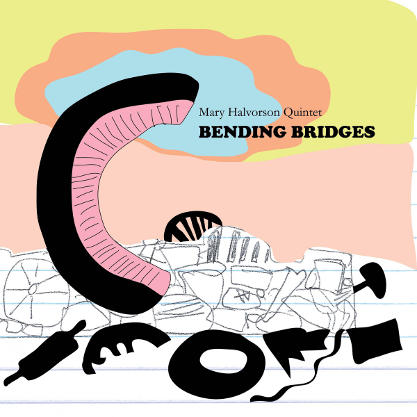 Mary Halvorson Quintet _Bending Bridges