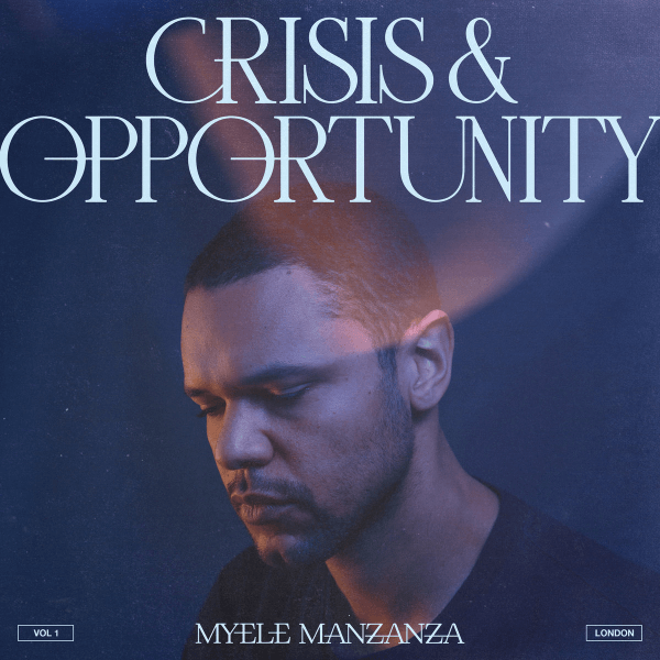 Myele Manzanza - Crisis & Opportunity Vol. 1 - London