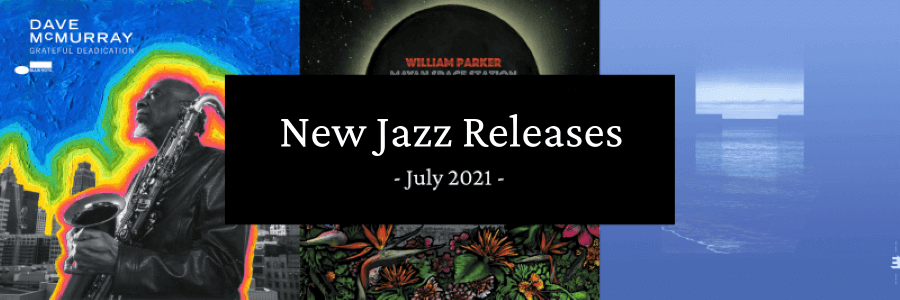 New Jazz Releases July 2021