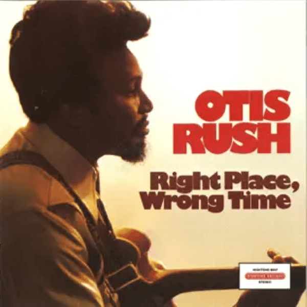 Otis Rush Jr Right Place Wrong Time - Left-Handed Jazz Guitarists