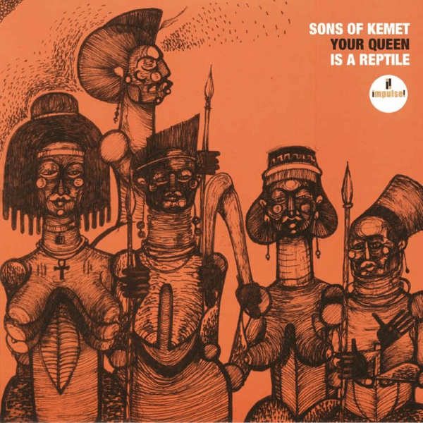 Sons Of Kemet - Your Queen Is A Reptile