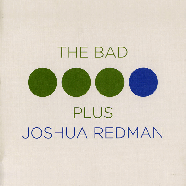 The Bad Plus, Joshua Redman - The Bad Plus Joshua Redman