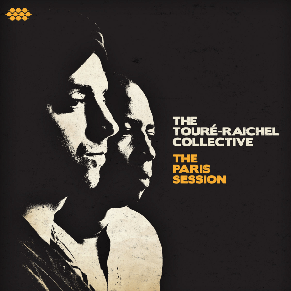 The Touré-Raichel Collective - The Paris Session