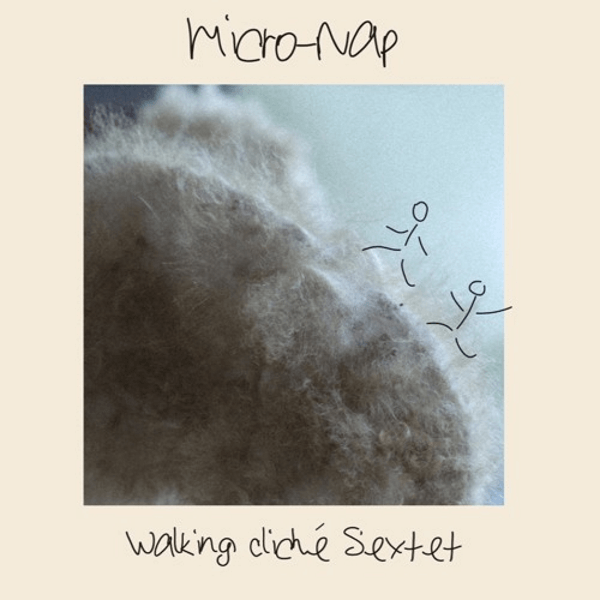 Walking Cliché Sextet Micro-Nap