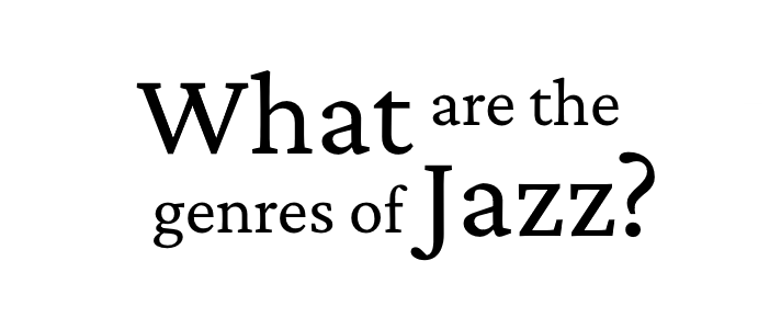 What are the genres of jazz