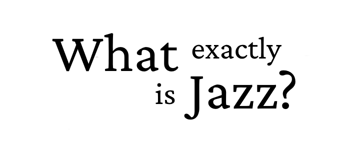 what-exactly-is-jazz-characteristics-bestofjazz