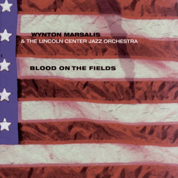 Wynton Marsalis & The Lincoln Center Jazz Orchestra - Blood On The Fields